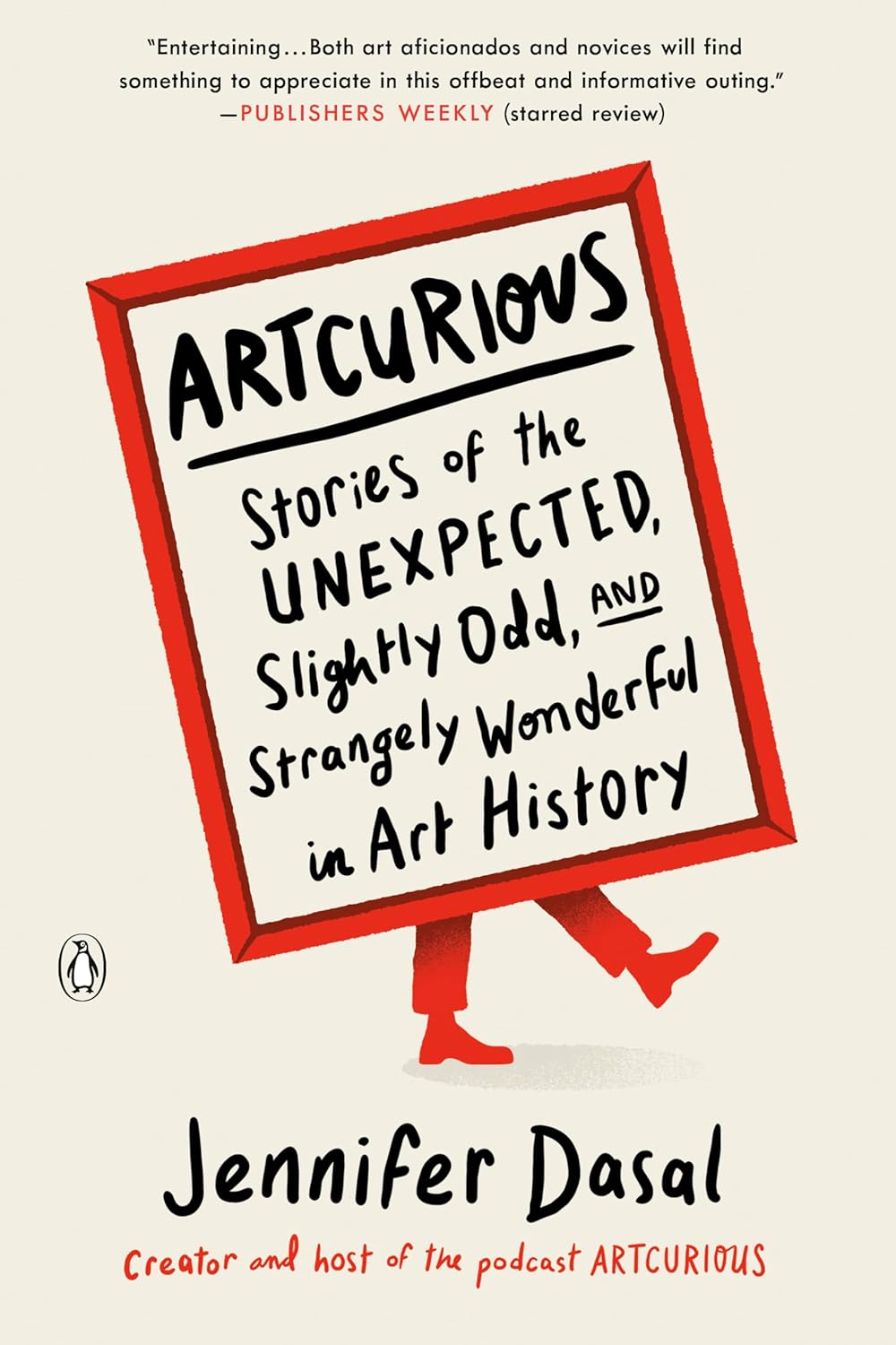 ArtCurious: Stories of the Unexpected, Slightly Odd, and Strangely Wonderful in Art History 