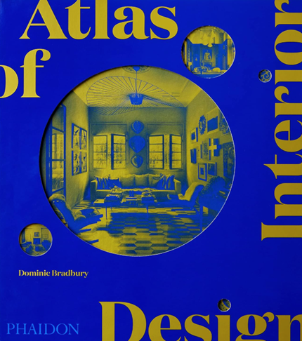 Atlas of Interior Design by Dominic Bradbury
