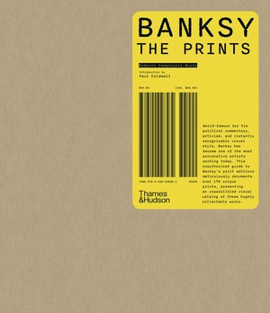 Banksy. The Prints By Roberto Campolucci-Bordi, Paul Coldwell