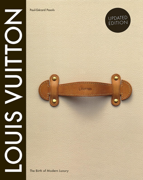 Louis Vuitton: The Birth of Modern Luxury by Louis Vuitton