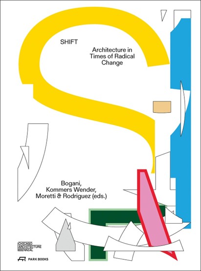 SHIFT: Architecture in Times of Radical Change by Florencia Rodriguez